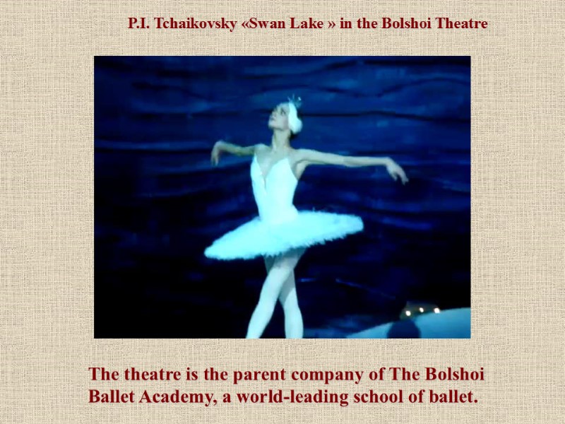 The theatre is the parent company of The Bolshoi Ballet Academy, a world-leading school